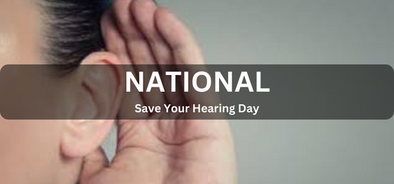 National Save Your Hearing Day [नेशनल सेव योर हियरिंग डे]